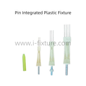 Pin Integrated Plastic Fixture